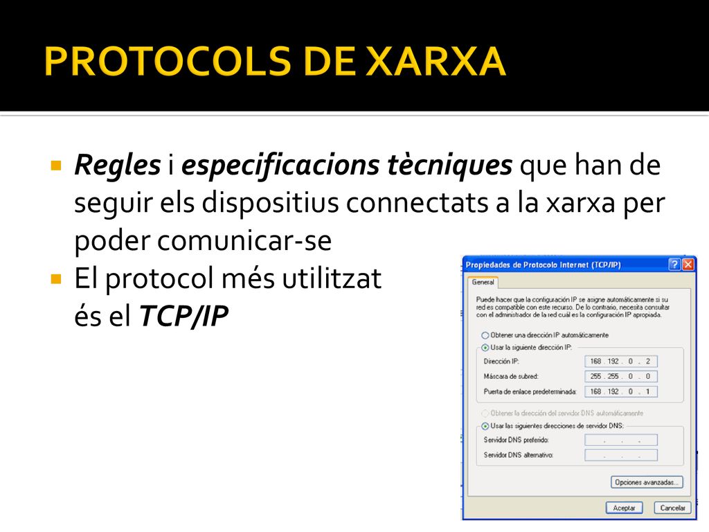 PROTOCOLS DE XARXA Regles i especificacions tècniques que han de seguir els dispositius connectats a la xarxa per poder comunicar-se.