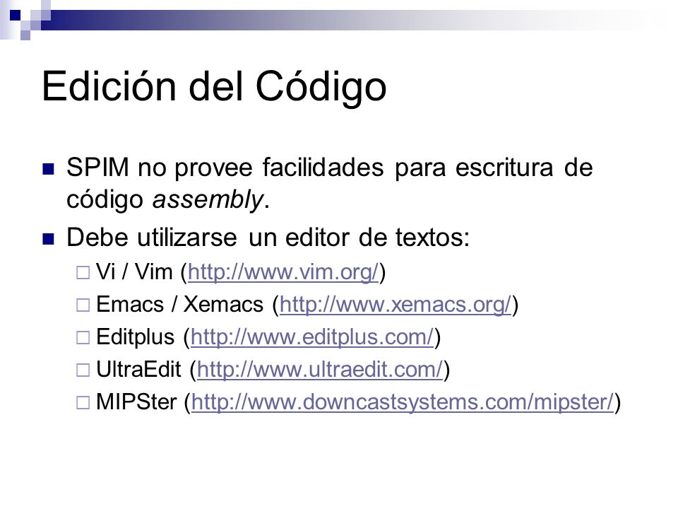 Edición del Código SPIM no provee facilidades para escritura de código assembly. Debe utilizarse un editor de textos: