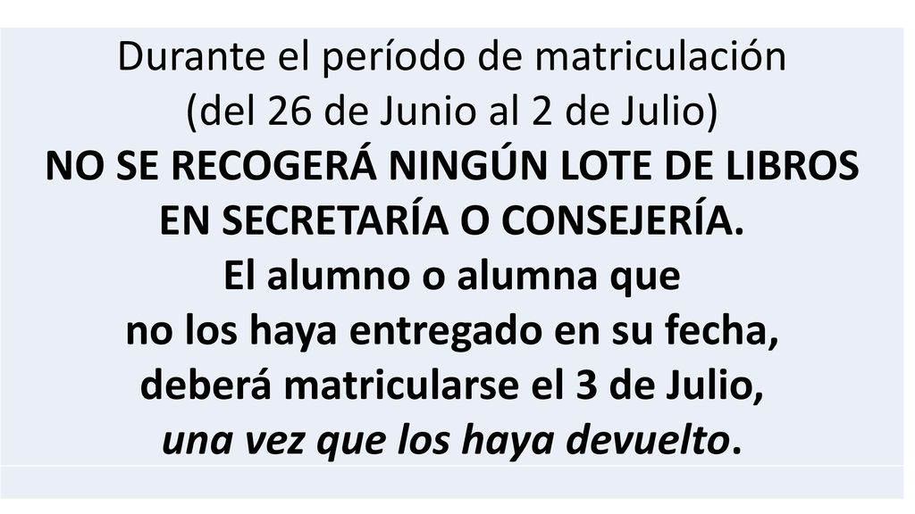 Durante el período de matriculación (del 26 de Junio al 2 de Julio)