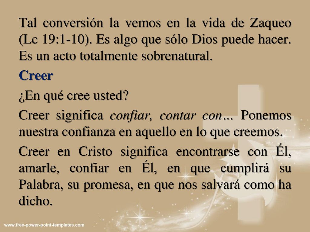 Tal conversión la vemos en la vida de Zaqueo (Lc 19:1-10)