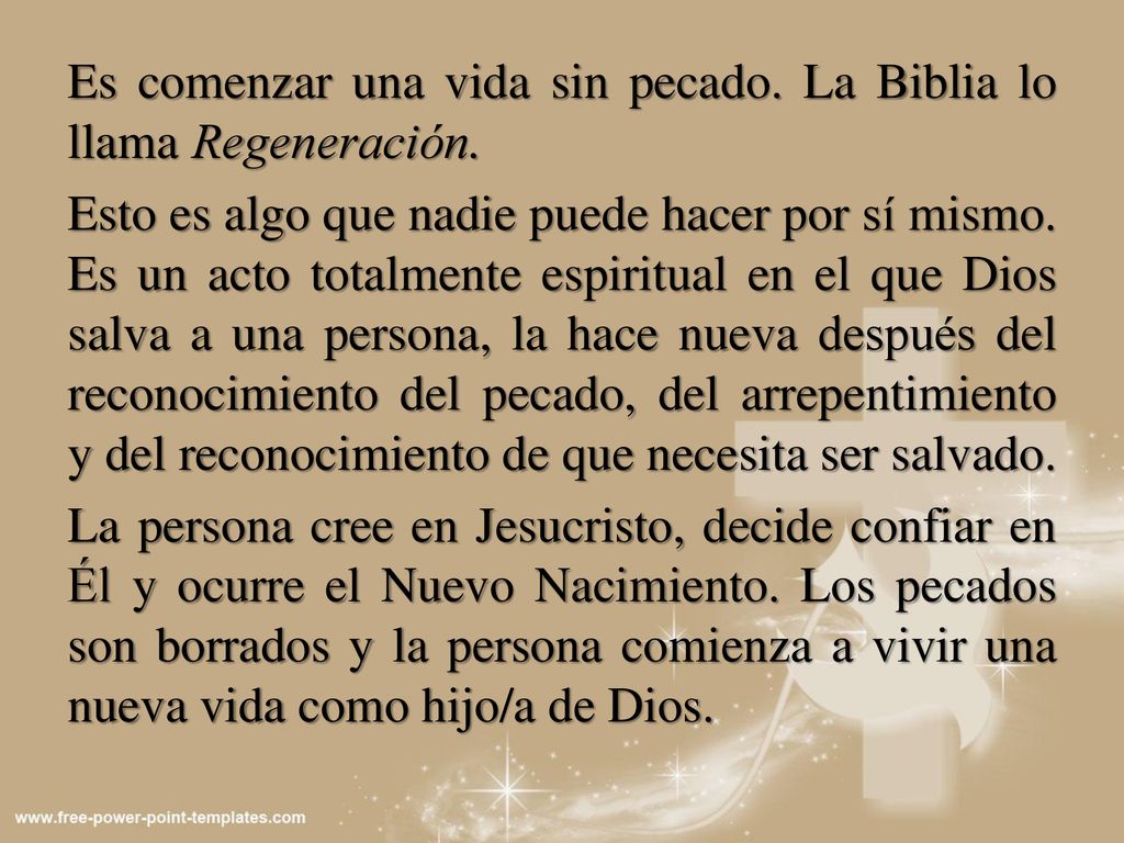 Es comenzar una vida sin pecado. La Biblia lo llama Regeneración