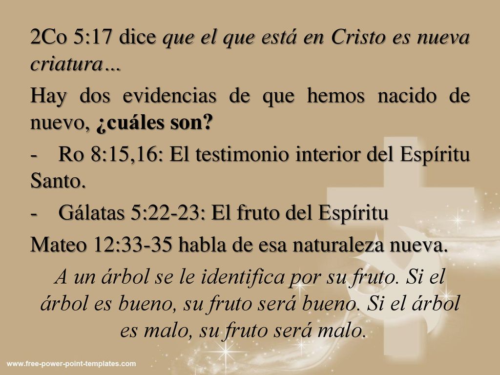 2Co 5:17 dice que el que está en Cristo es nueva criatura…