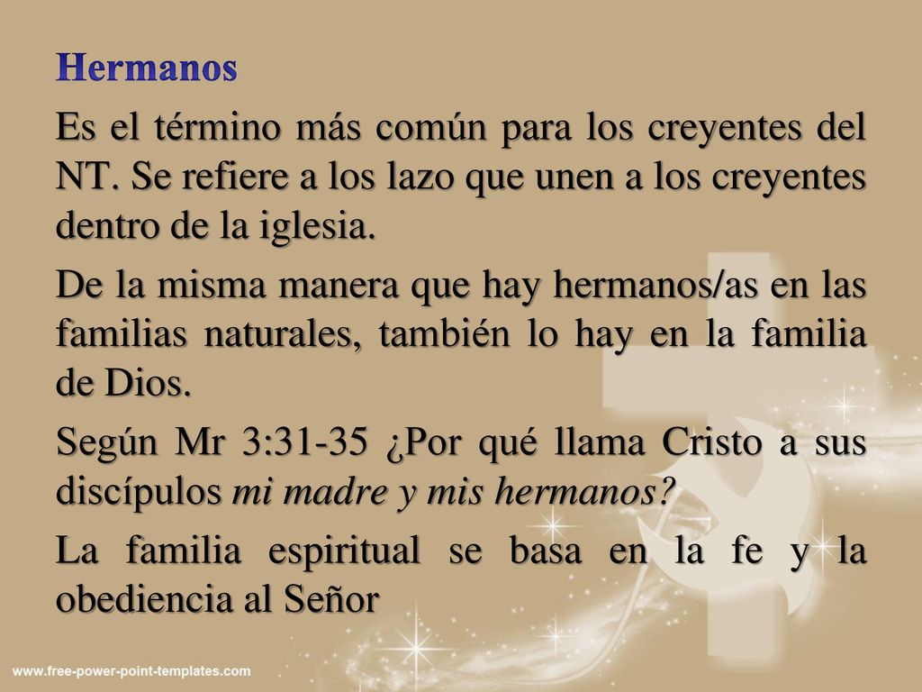 Hermanos Es el término más común para los creyentes del NT