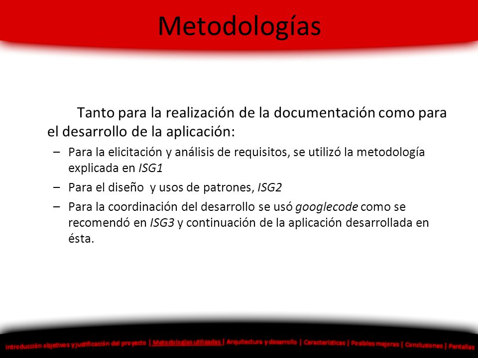 Metodologías Tanto para la realización de la documentación como para el desarrollo de la aplicación: