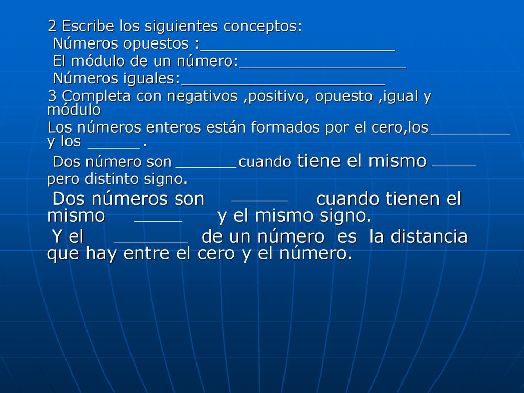 Dos números son cuando tienen el mismo y el mismo signo.