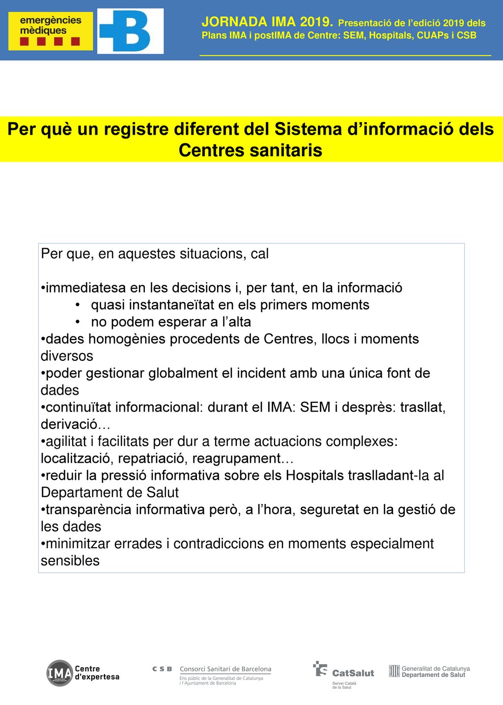 Per què un registre diferent del Sistema d’informació dels Centres sanitaris
