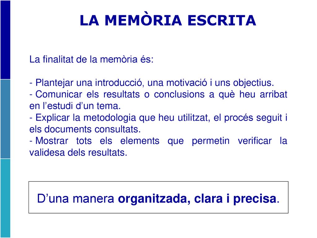 LA MEMÒRIA ESCRITA D’una manera organitzada, clara i precisa.