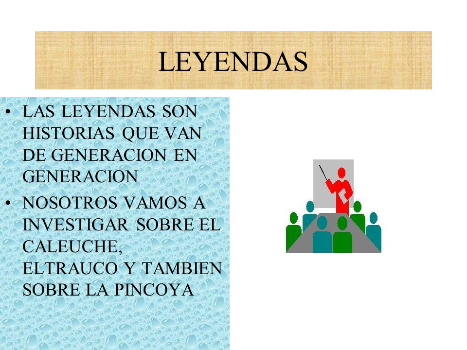 LEYENDAS LAS LEYENDAS SON HISTORIAS QUE VAN DE GENERACION EN GENERACION.