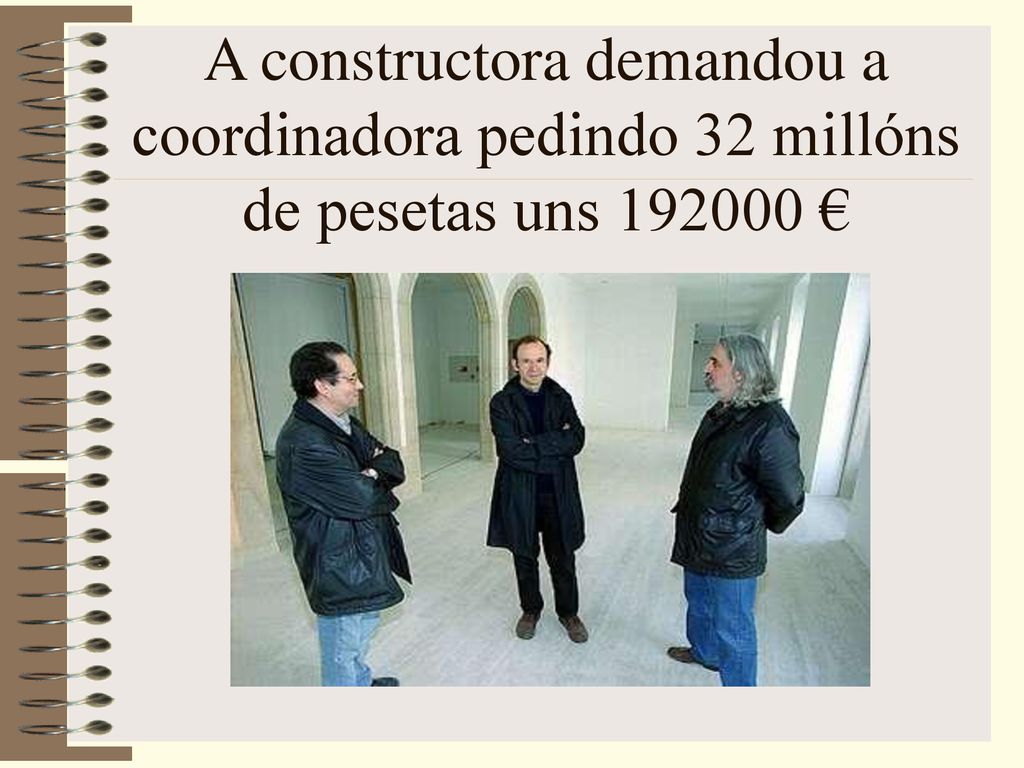 A constructora demandou a coordinadora pedindo 32 millóns de pesetas uns €