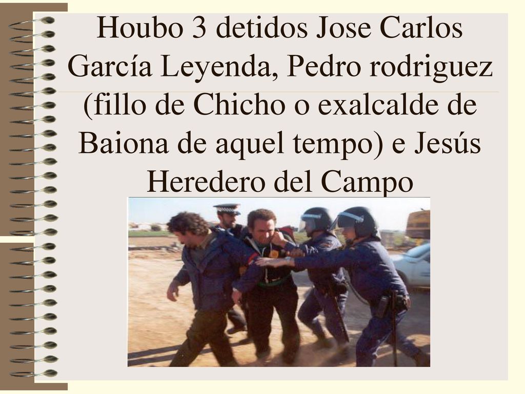 Houbo 3 detidos Jose Carlos García Leyenda, Pedro rodriguez (fillo de Chicho o exalcalde de Baiona de aquel tempo) e Jesús Heredero del Campo