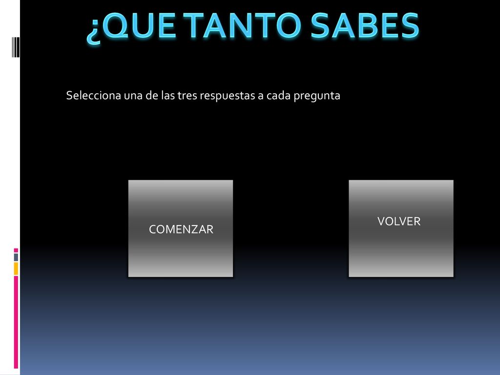 ¿QUE TANTO SABES Selecciona una de las tres respuestas a cada pregunta