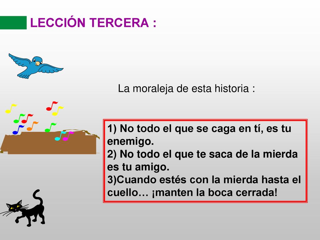 LECCIÓN TERCERA : La moraleja de esta historia :