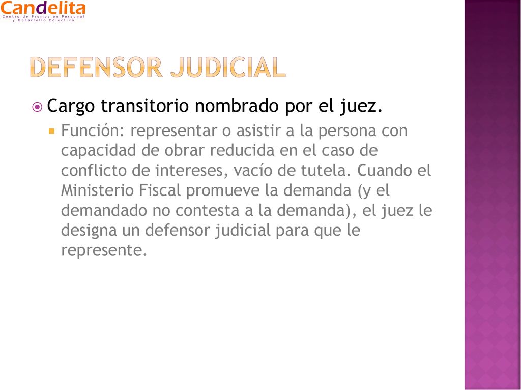 Defensor judicial Cargo transitorio nombrado por el juez.