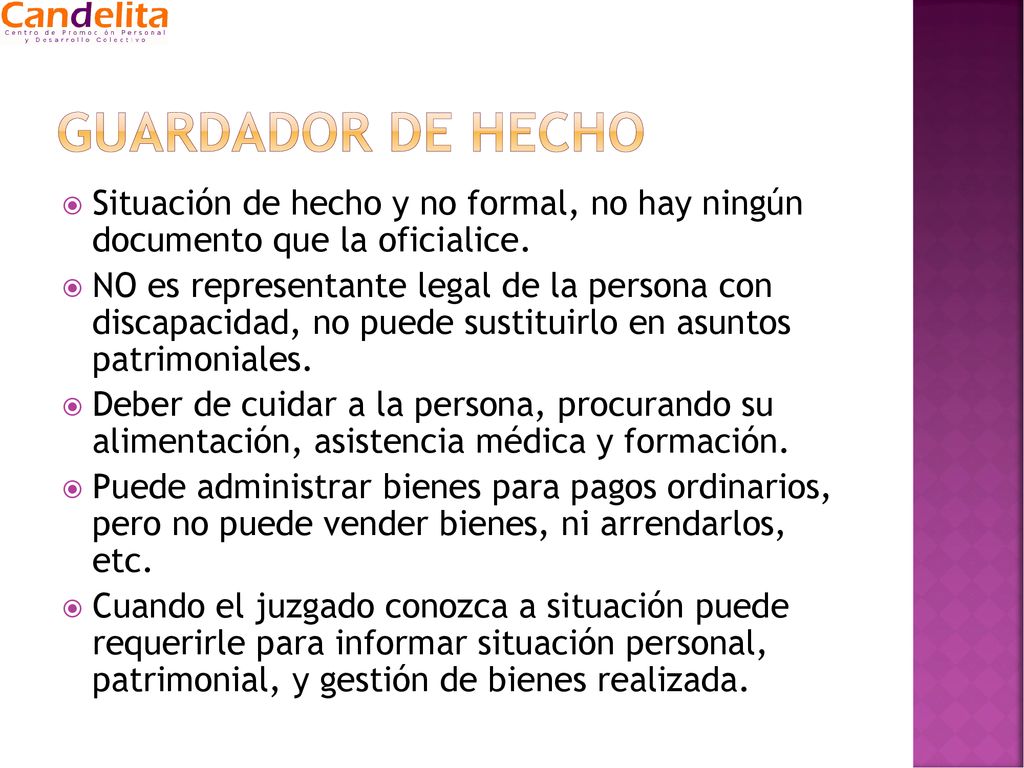 Guardador de hecho Situación de hecho y no formal, no hay ningún documento que la oficialice.