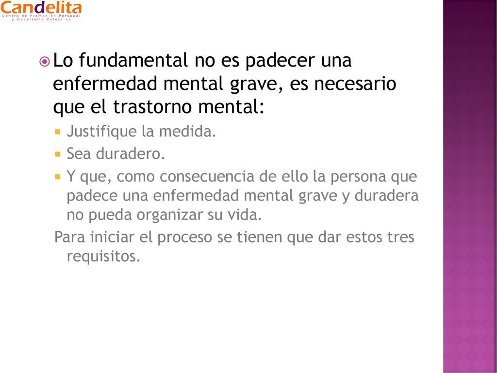 Lo fundamental no es padecer una enfermedad mental grave, es necesario que el trastorno mental: