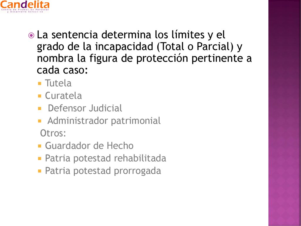 La sentencia determina los límites y el grado de la incapacidad (Total o Parcial) y nombra la figura de protección pertinente a cada caso: