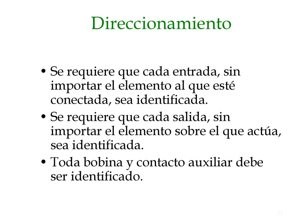 Direccionamiento Se requiere que cada entrada, sin importar el elemento al que esté conectada, sea identificada.