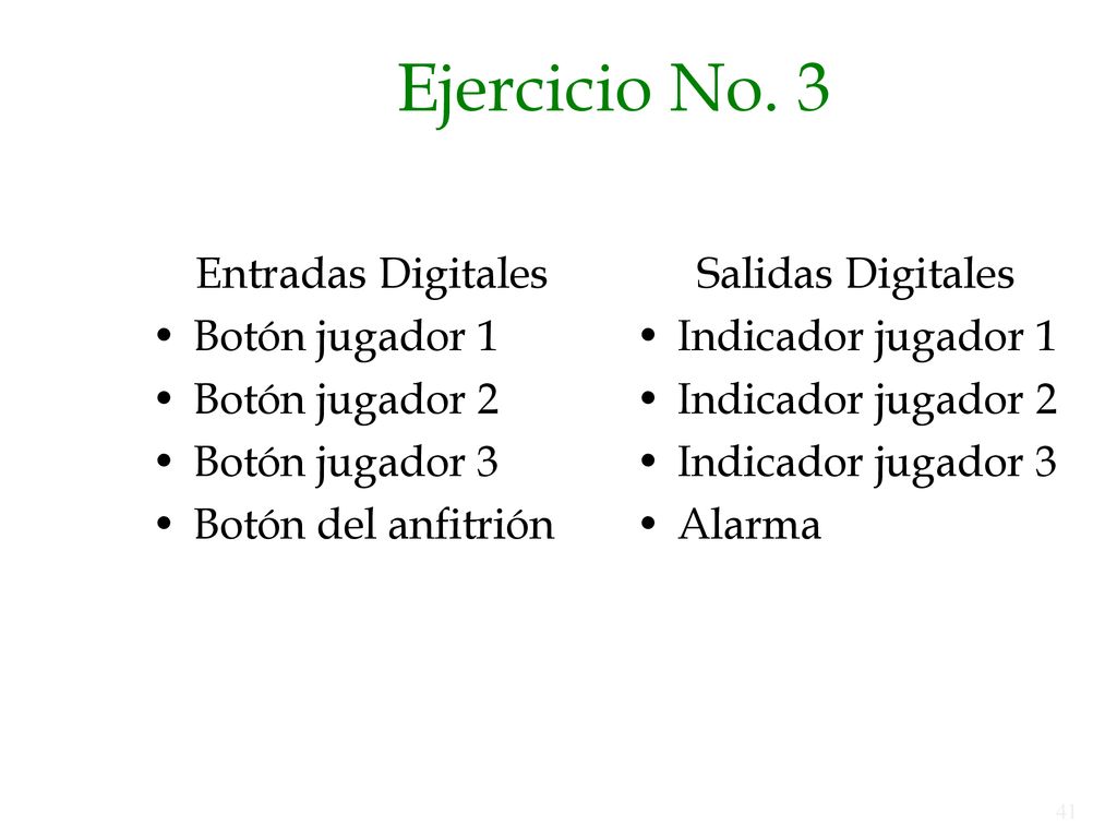 Ejercicio No. 3 Entradas Digitales Botón jugador 1 Botón jugador 2
