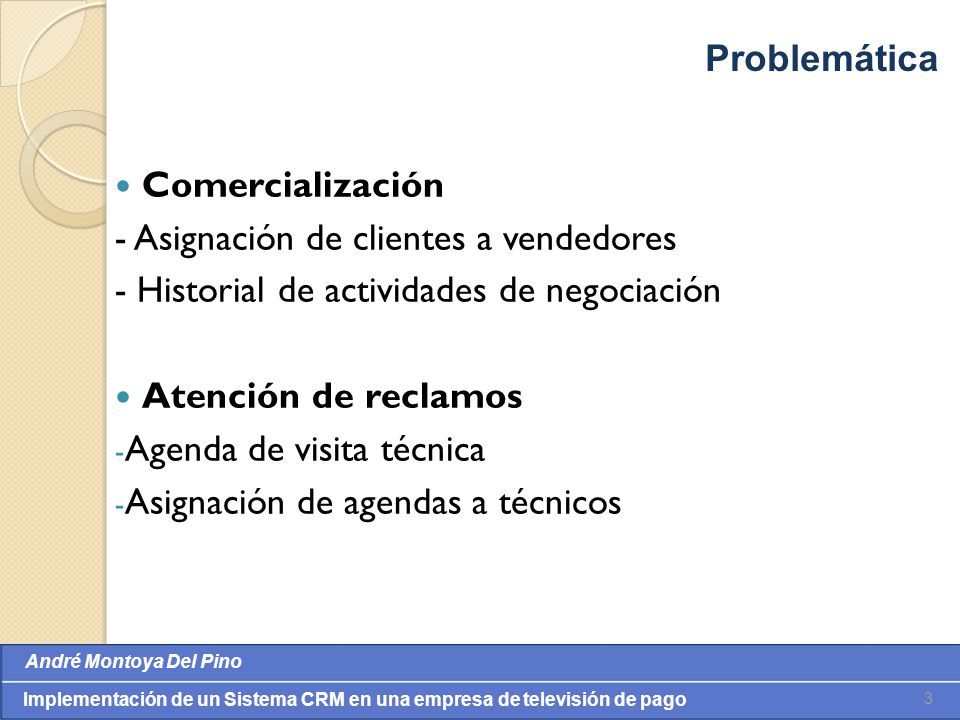 Problemática Comercialización. - Asignación de clientes a vendedores. - Historial de actividades de negociación.