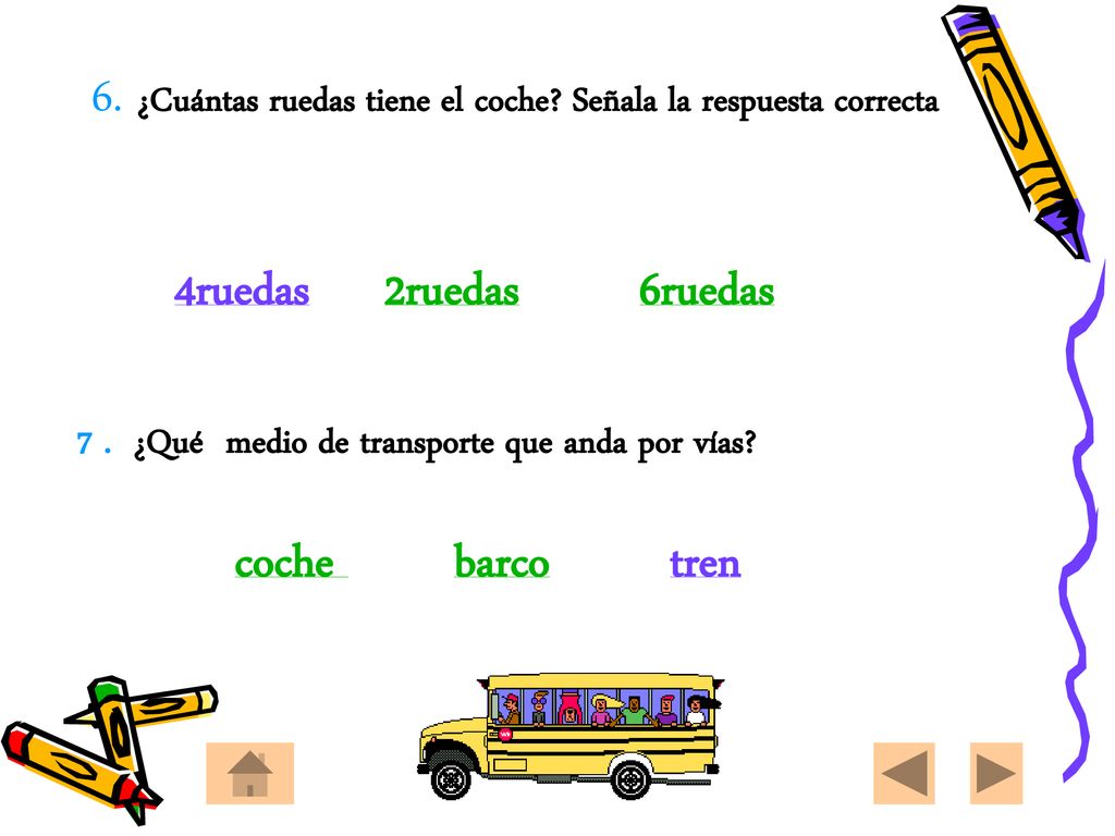 6. ¿Cuántas ruedas tiene el coche Señala la respuesta correcta