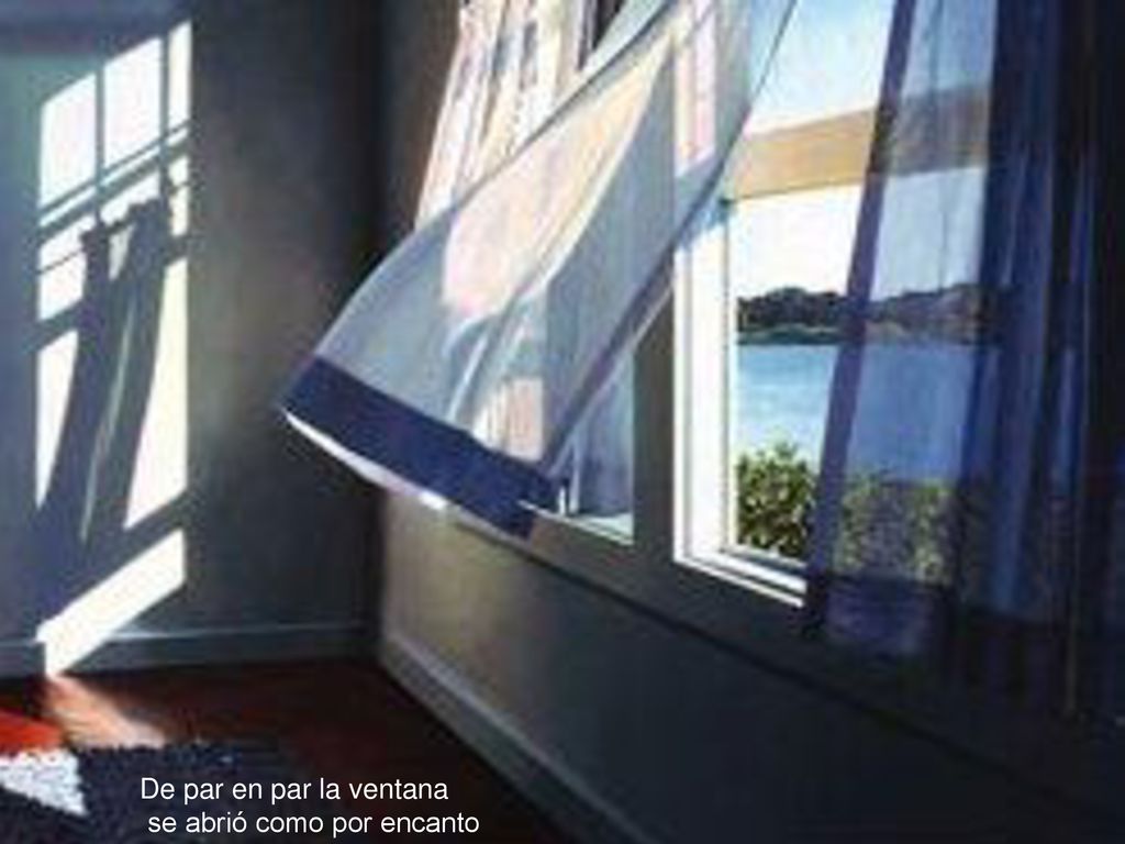 De par en par la ventana se abrió como por encanto