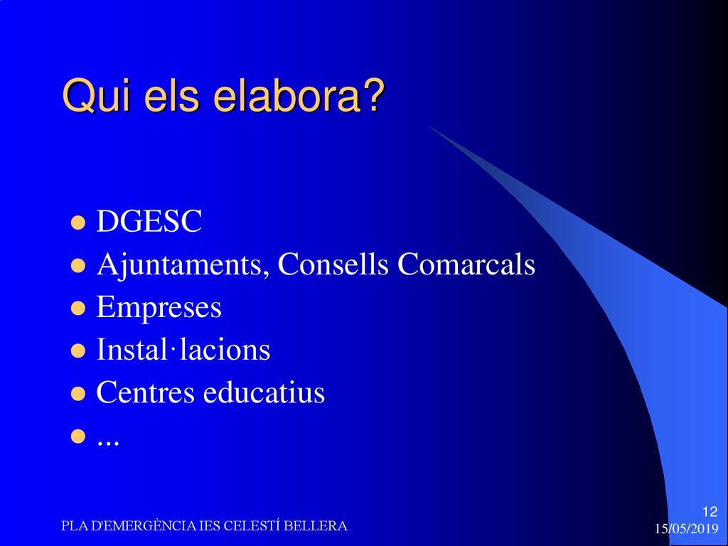 Qui els elabora DGESC Ajuntaments, Consells Comarcals Empreses
