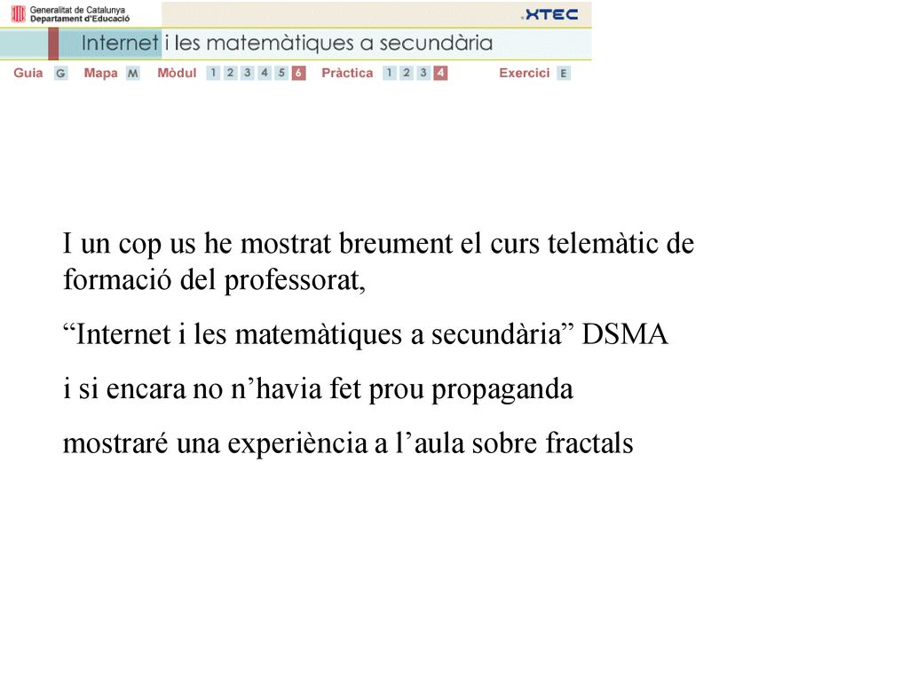 I un cop us he mostrat breument el curs telemàtic de formació del professorat,