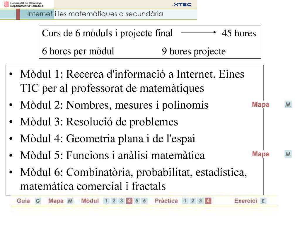 6 mòduls Curs de 6 mòduls i projecte final 45 hores. 6 hores per mòdul 9 hores projecte.