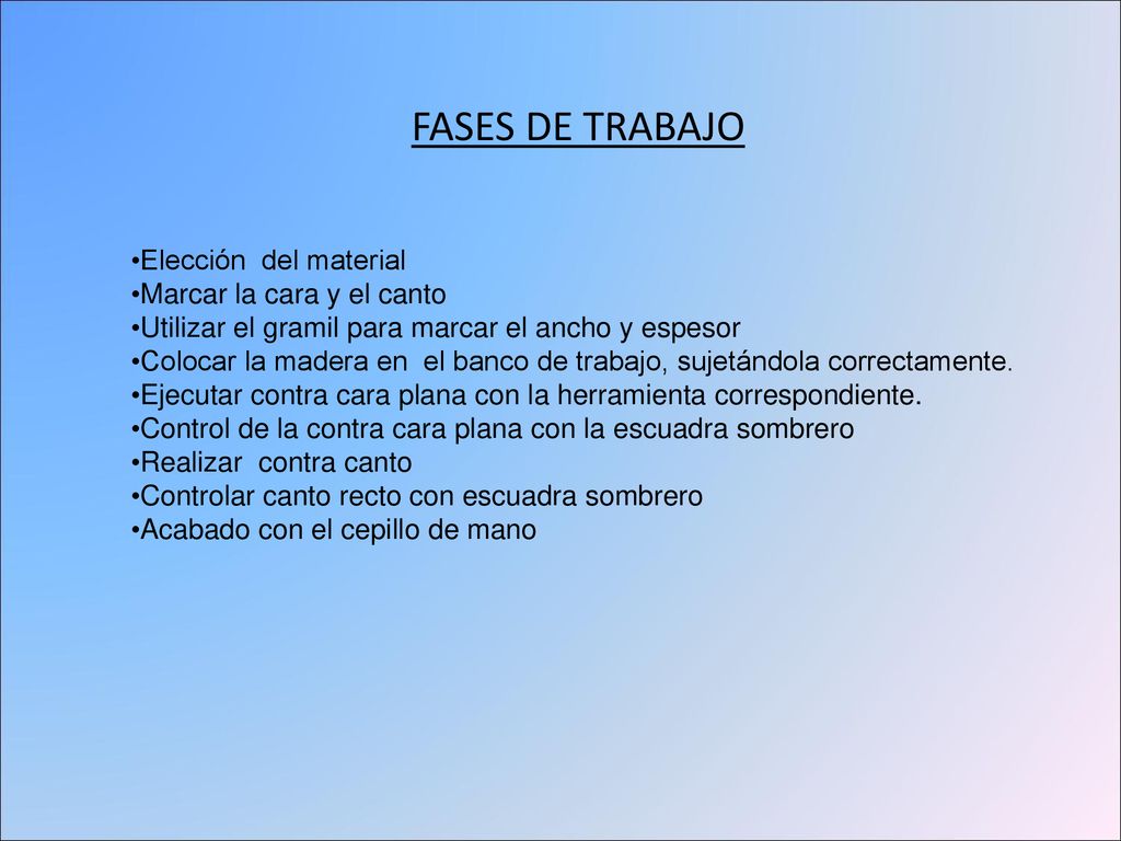 FASES DE TRABAJO Elección del material Marcar la cara y el canto