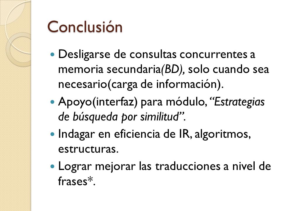 Conclusión Desligarse de consultas concurrentes a memoria secundaria(BD), solo cuando sea necesario(carga de información).
