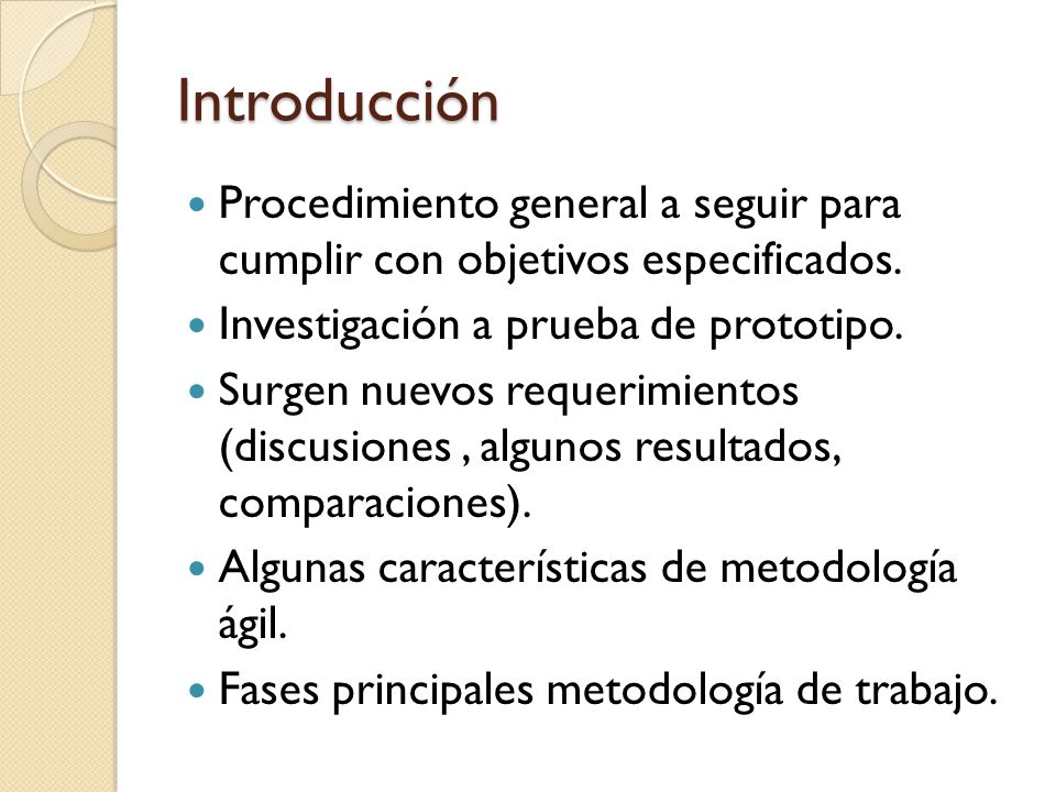 Introducción Procedimiento general a seguir para cumplir con objetivos especificados. Investigación a prueba de prototipo.