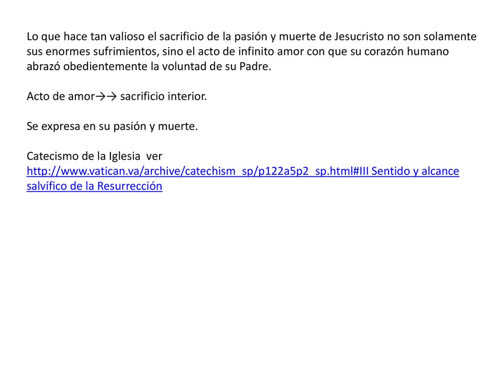 Lo que hace tan valioso el sacrificio de la pasión y muerte de Jesucristo no son solamente