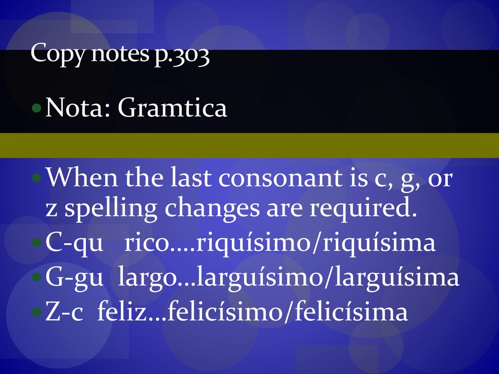 When the last consonant is c, g, or z spelling changes are required.