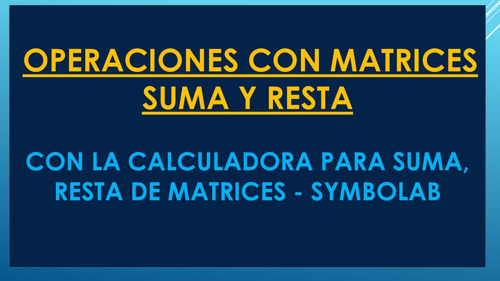 operaciones con matrices suma y resta con la calculadora para suma, resta de matrices - symbolab