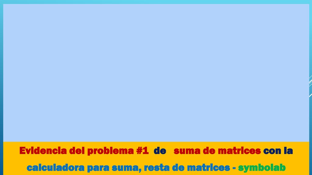 Evidencia del problema #1 de suma de matrices con la