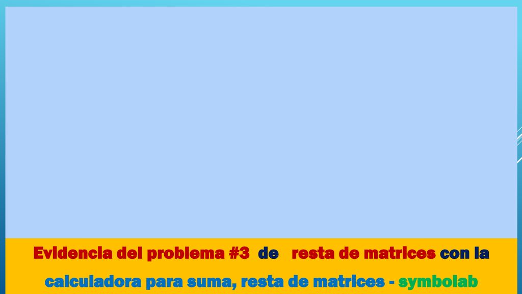 Evidencia del problema #3 de resta de matrices con la
