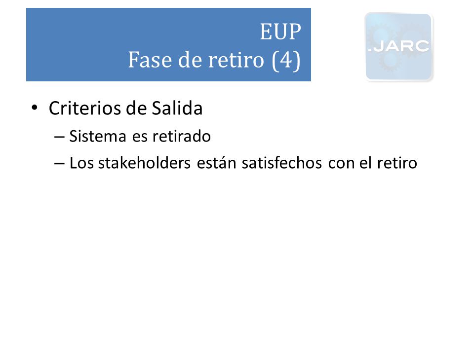 EUP Fase de retiro (4) Criterios de Salida Sistema es retirado