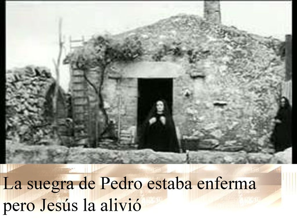 La suegra de Pedro estaba enferma pero Jesús la alivió