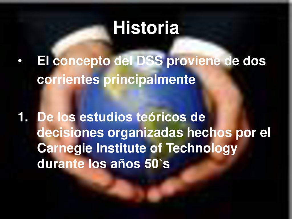 Historia El concepto del DSS proviene de dos corrientes principalmente