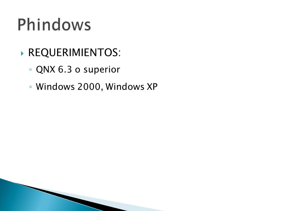 Phindows REQUERIMIENTOS: QNX 6.3 o superior Windows 2000, Windows XP