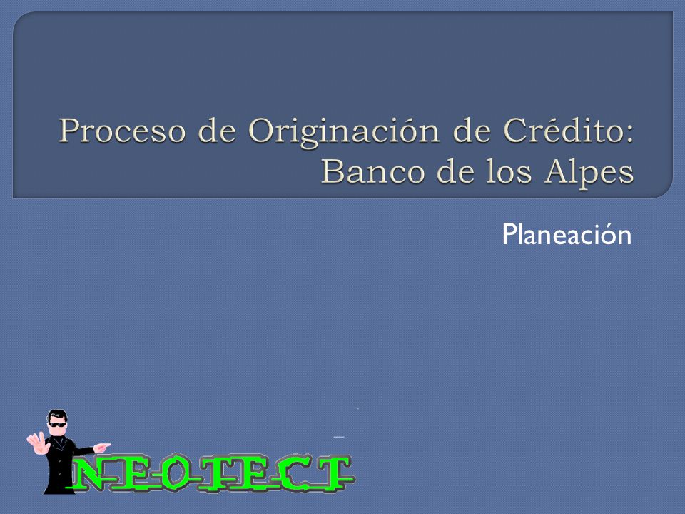 Proceso de Originación de Crédito: Banco de los Alpes