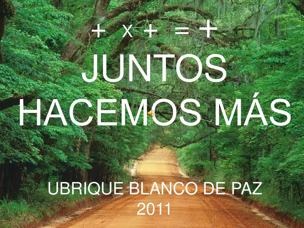 + X + = + JUNTOS HACEMOS MÁS UBRIQUE BLANCO DE PAZ