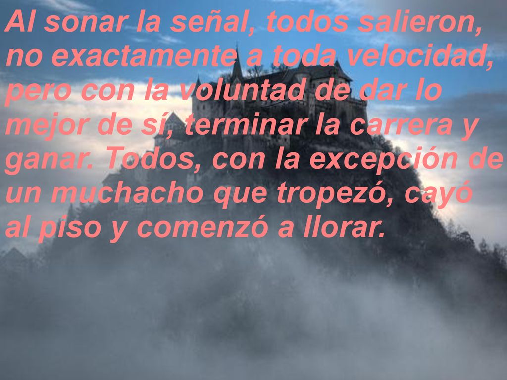Al sonar la señal, todos salieron, no exactamente a toda velocidad, pero con la voluntad de dar lo mejor de sí, terminar la carrera y ganar.