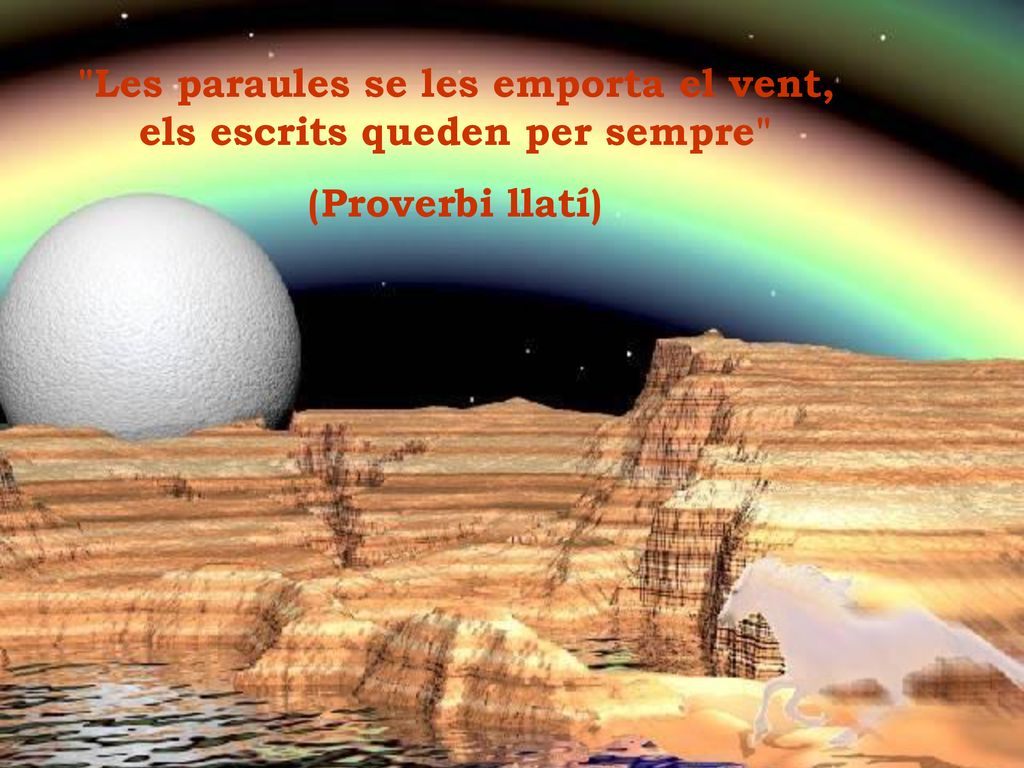Les paraules se les emporta el vent, els escrits queden per sempre