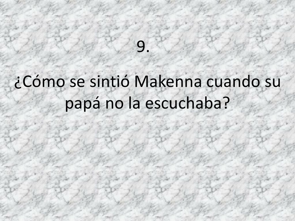 ¿Cómo se sintió Makenna cuando su papá no la escuchaba