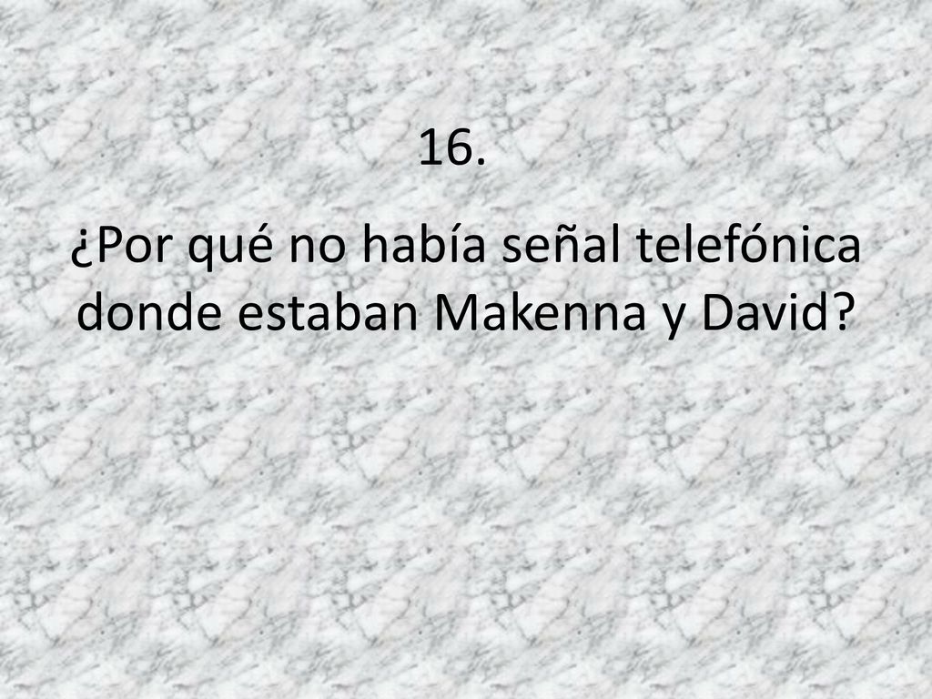 ¿Por qué no había señal telefónica donde estaban Makenna y David
