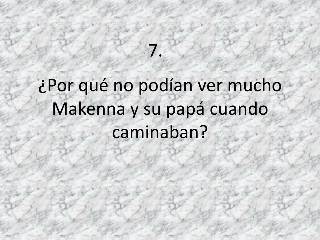¿Por qué no podían ver mucho Makenna y su papá cuando caminaban