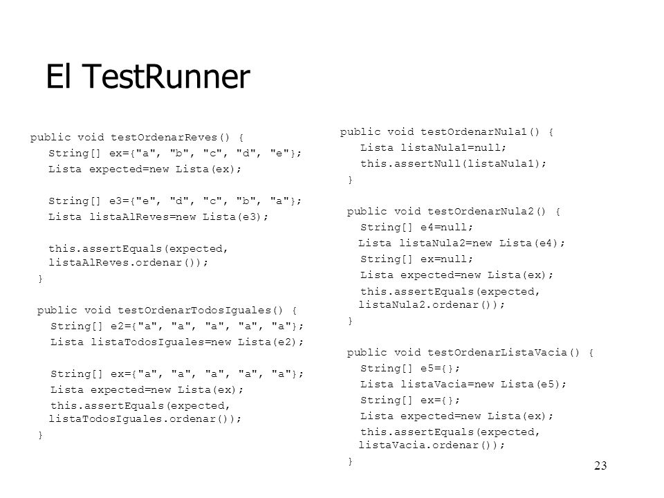 El TestRunner public void testOrdenarNula1() {