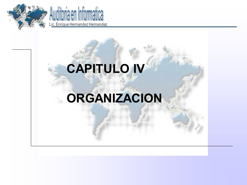 CAPITULO IV ORGANIZACION Auditoria en Informatica