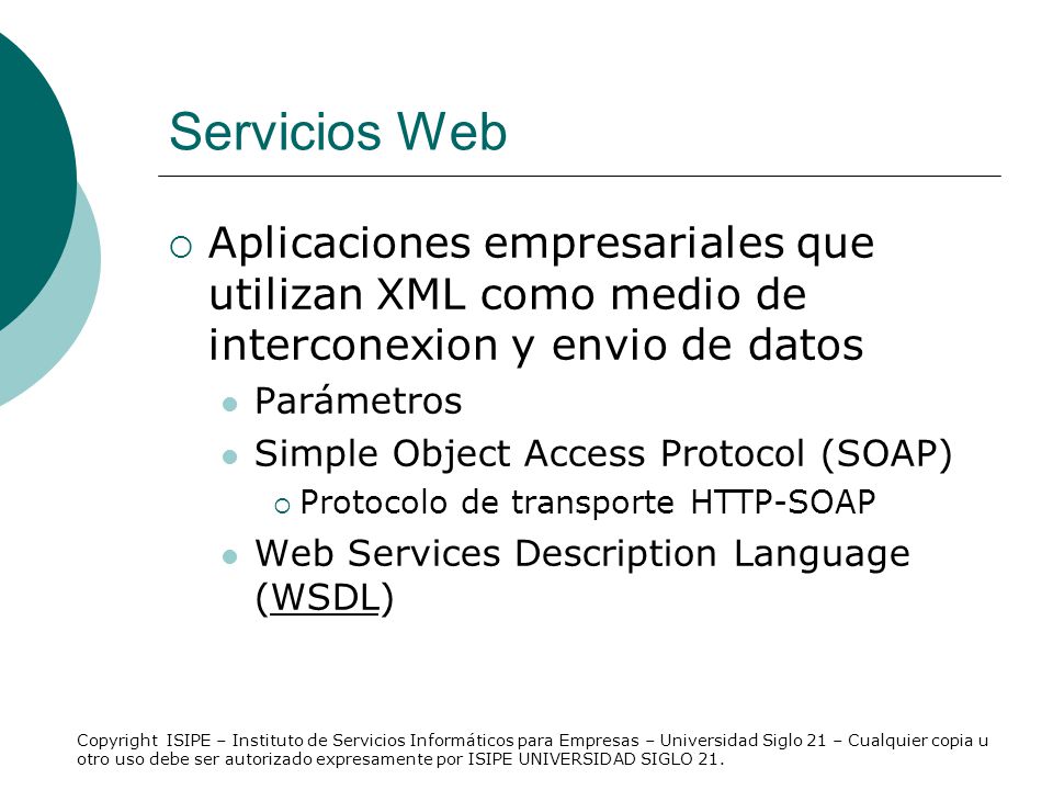 Servicios Web Aplicaciones empresariales que utilizan XML como medio de interconexion y envio de datos.